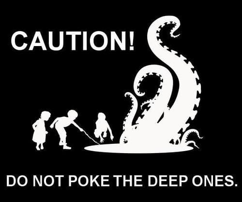caution-do-not-poke-the-deep-ones