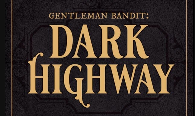 Gentleman Bandit: Dark Highway by Allison Arth