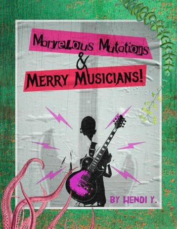 Marvelous Mutations & Merry Musicians