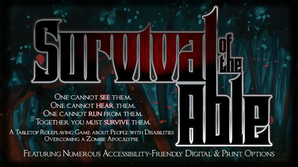 The dead have risen Survival of the Able is a tabletop RPG about people with disabilities