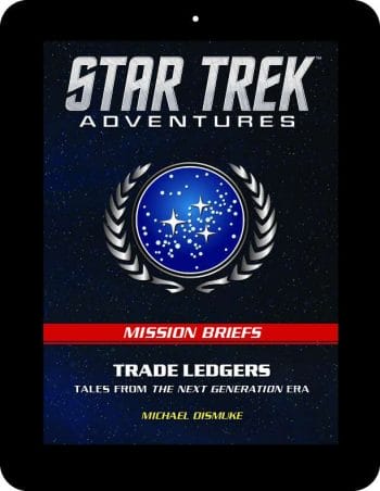 Star Trek Adventures: BRIEFS 004 - Trade Ledgers