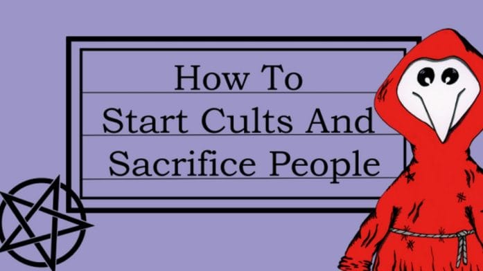 How To Start Cults And Sacrifice People