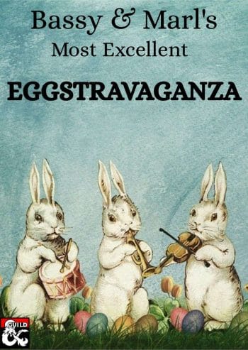 Bassy and Marl's Most Excellent Eggstravaganza