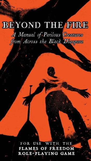 Beyond the Fire, A Manual of Perilous Creatures from Across the Black Diaspora