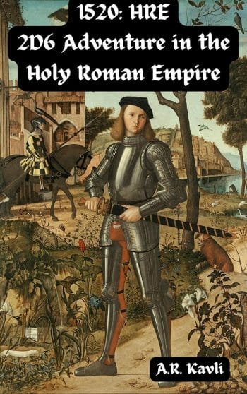 1520:HRE 2D6 Adventure in the Holy Roman Empire