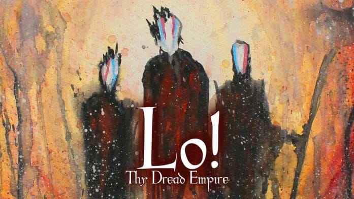 Lo! Thy Dread Empire