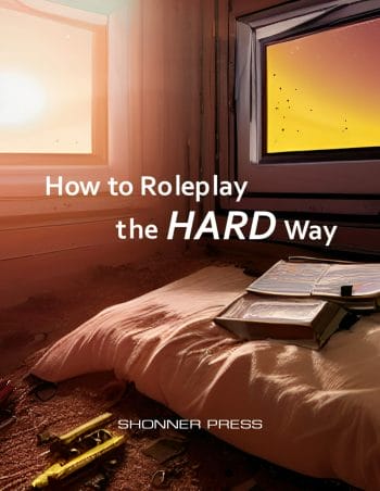 How to Roleplay the HARD Way