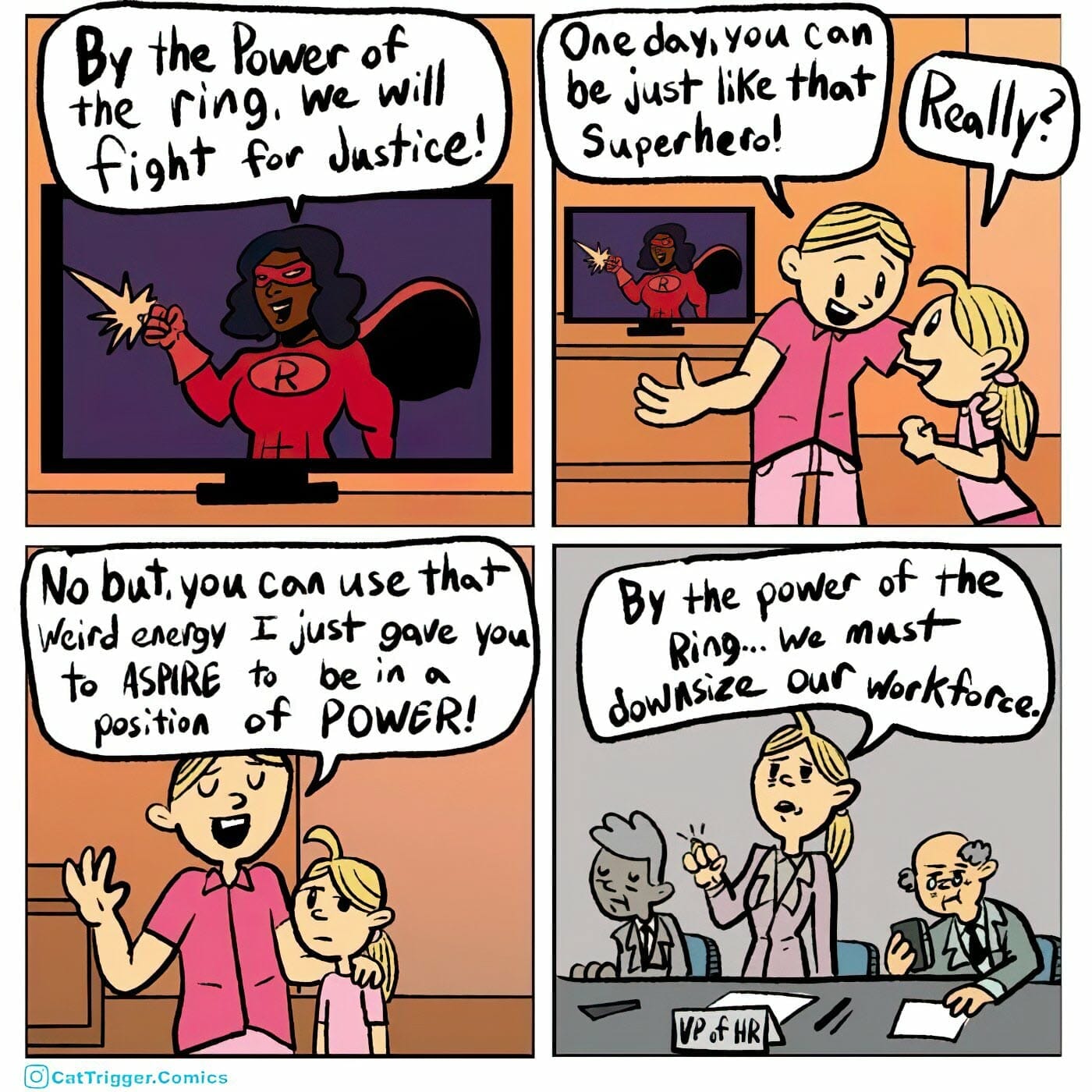 Four panel comic; young girl shown superhero story, discovers she won't get powers but could aspire to do good.... and ends up firing people as a job