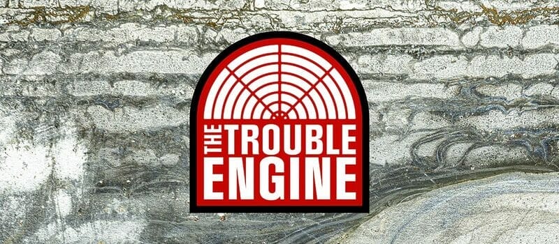 The Trouble Engine