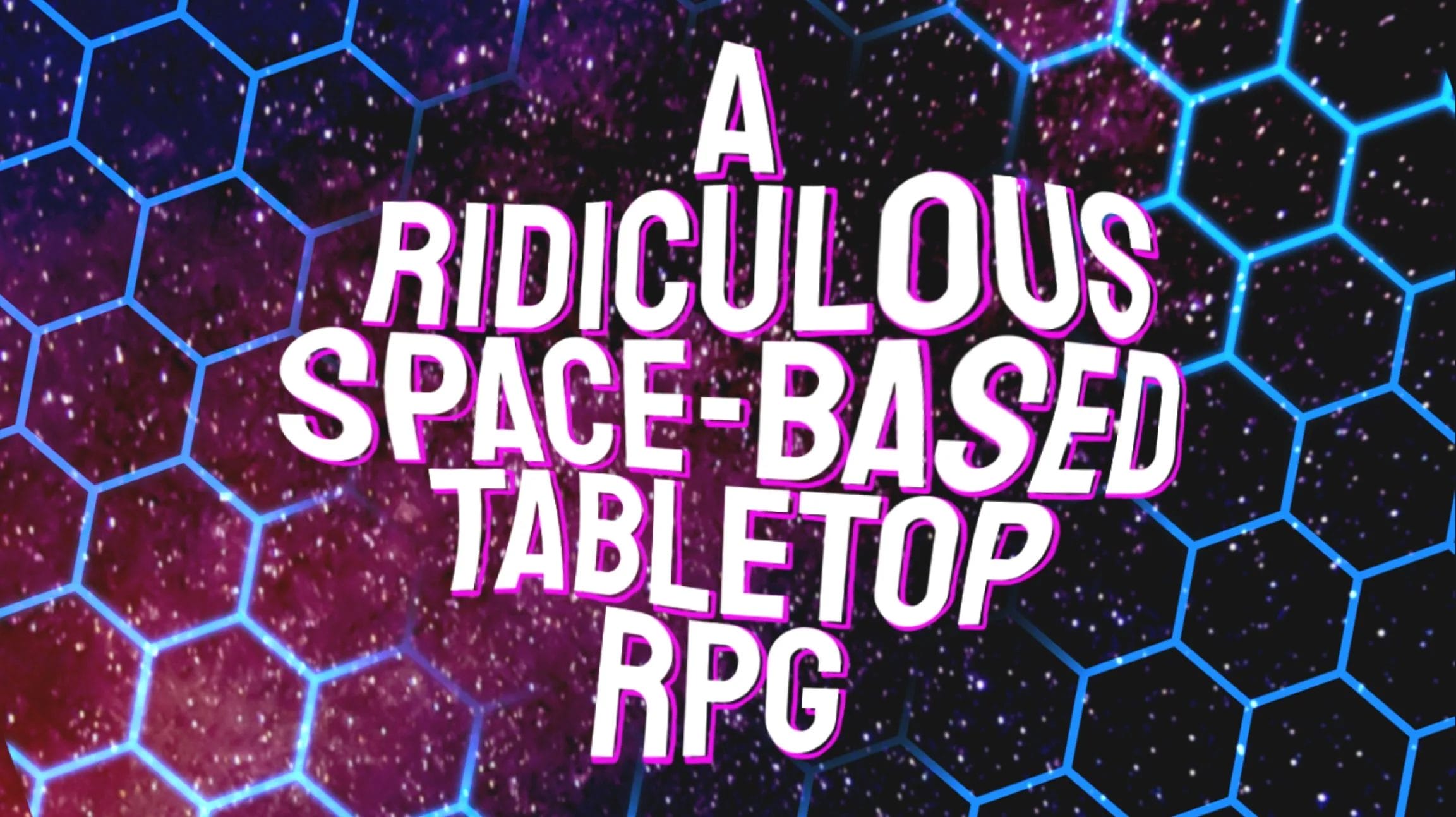 A ridiculous space-based tabletop RPG