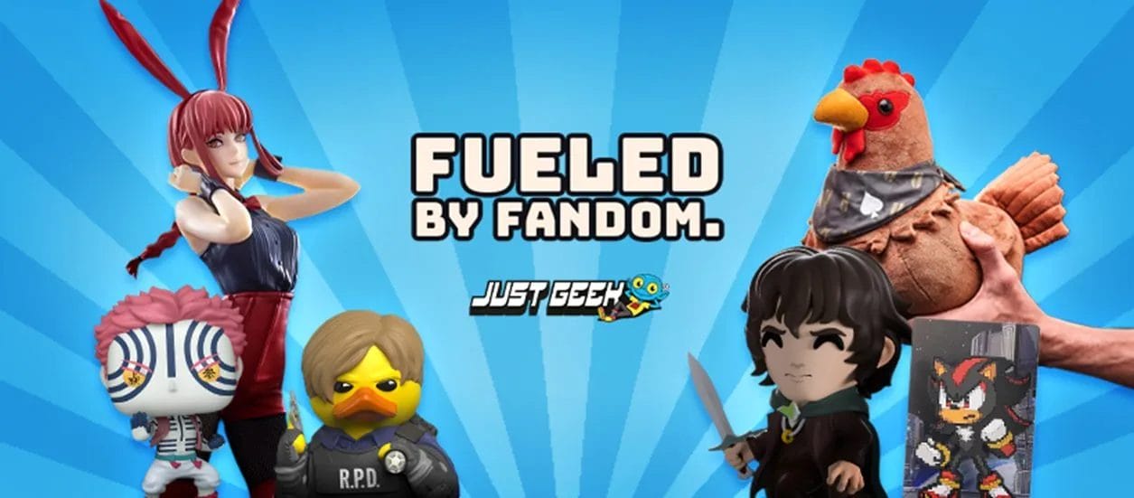 Fueled by fandom. Just Geek. 
